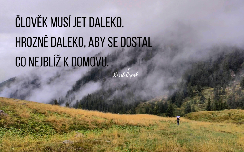 Citát o cestování: Člověk musí jet daleko, hrozně daleko, aby se dostal co nejblíž k domovu.