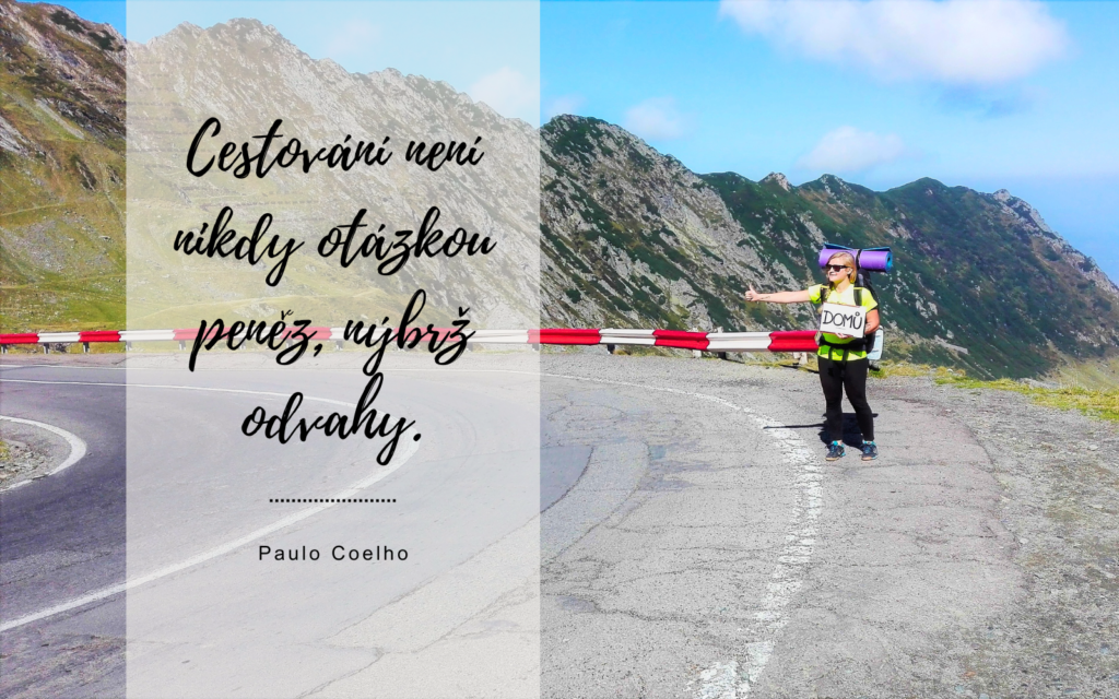 Citáty o cestování: Cestování není nikdy otázkou peněz, nýbrž odvahy.