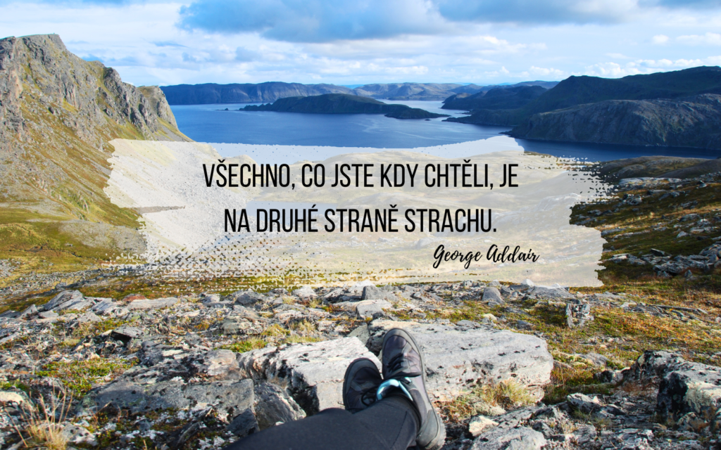 Citáty o cestování: Všechno, co jste kdy chtěli, je na druhé straně strachu.