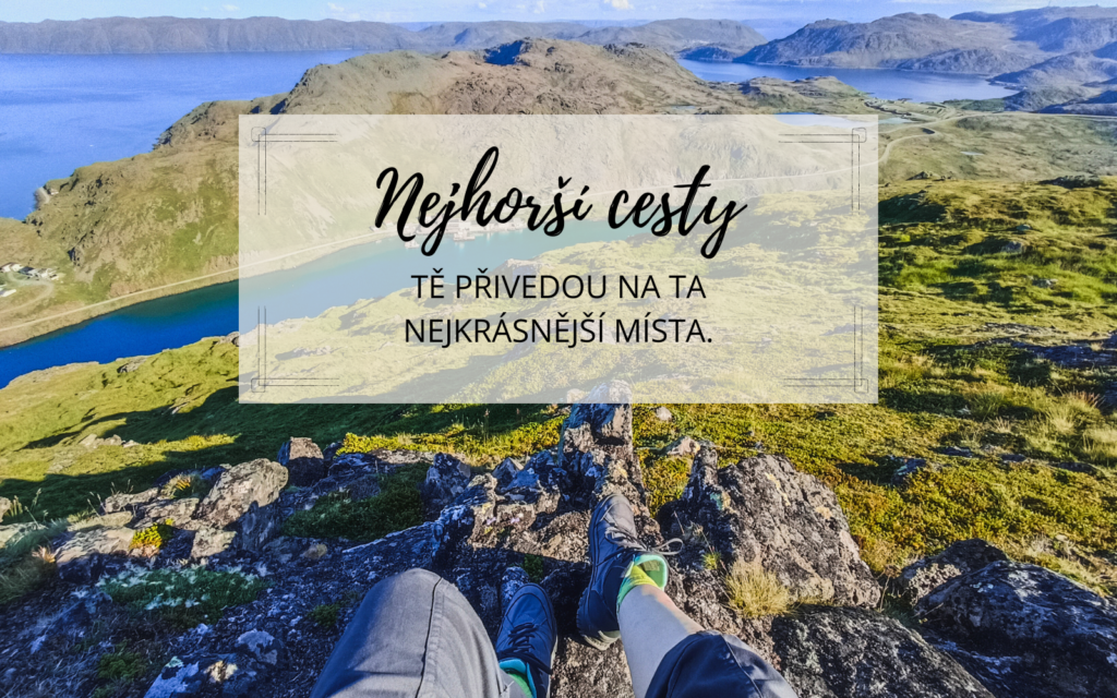 citáty o cestování: Nejhorší cesty tě přivedou na ta nejkrásnější místa